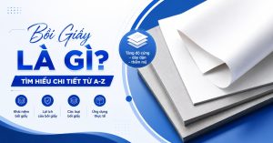 Bồi giấy-tìm hiểu chi tiết từ A-Z