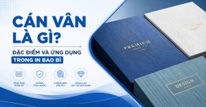 Cán Vân Là Gì Đặc Điểm Và Ứng Dụng Trong In Bao Bì.