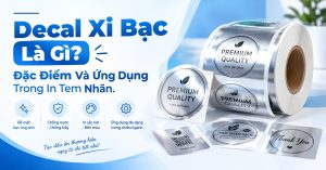 Decal Xi Bạc Là Gì Đặc Điểm Và Ứng Dụng Trong In Tem Nhãn
