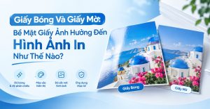 Giấy Bóng Và Giấy Mờ Bề Mặt Giấy Ảnh Hưởng Đến Hình Ảnh In Như Thế Nào