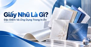 Giấy Nhũ Là Gì Đặc Điểm Và Ứng Dụng Trong In Ấn