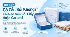 Hộp Giấy Có Cần Bồi Không Khi Nào Nên Bồi Giấy Hoặc Carton