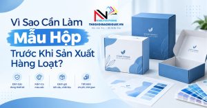 Vì Sao Cần Làm Mẫu Hộp Trước Khi Sản Xuất Hàng Loạt